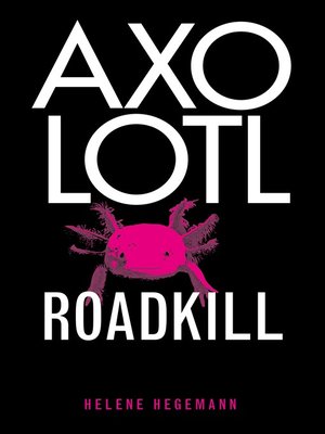 cover image of Axolotl Roadkill